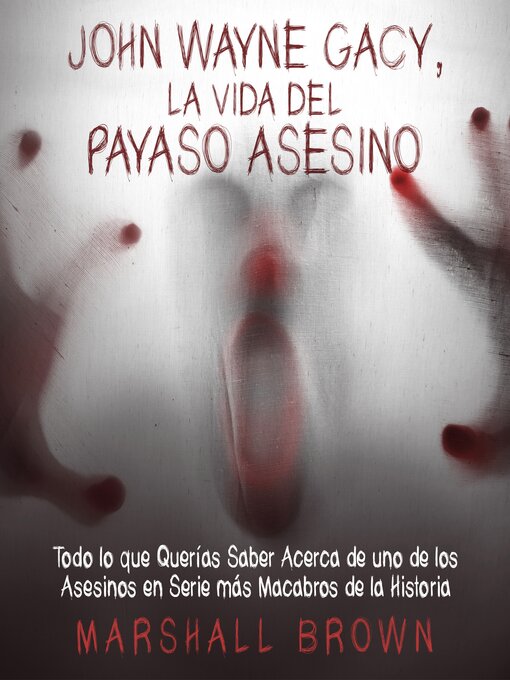 Title details for John Wayne Gacy, La Vida del Payaso Asesino by Marshall Brown - Available